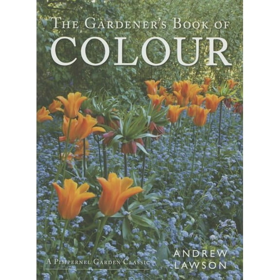 A Pimpernel Garden Classic: The Gardener's Book of Colour (Hardcover)