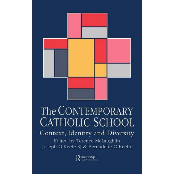 The Contemporary Catholic School: Context, Identity And Diversity, (Hardcover)