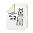thumbnail image 4 of CafePress - Husky Mom - Sherpa Fleece Throw Blanket 60" x 50", 4 of 5