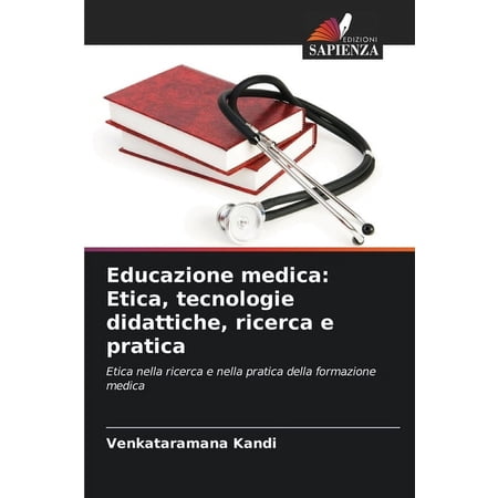 Educazione medica: Etica, tecnologie didattiche, ricerca e pratica (Paperback)