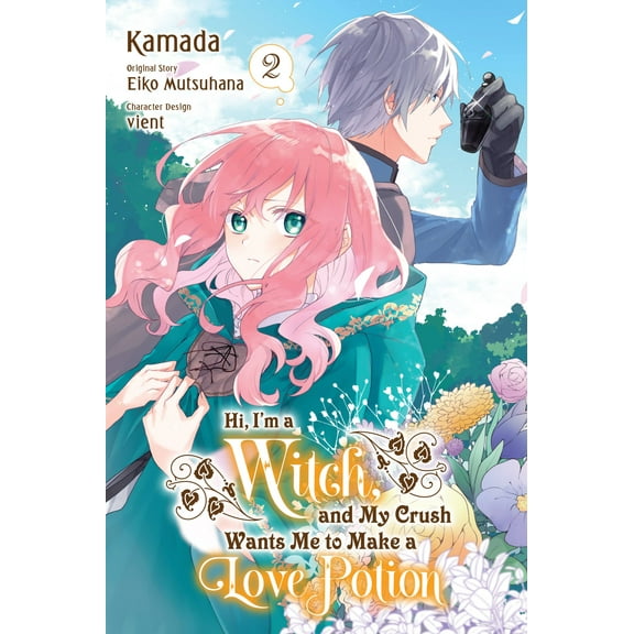 Hi, I'm a Witch, and My Crush Wants Me to Make a Love Potion: Hi, I'm a Witch, and My Crush Wants Me to Make a Love Potion, Vol. 2 (Series #2) (Paperback)