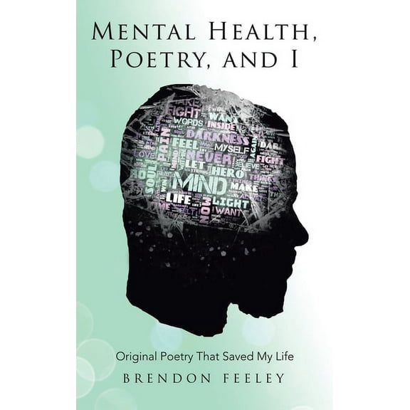 Mental Health, Poetry, and I: Original Poetry That Saved My Life, (Hardcover)