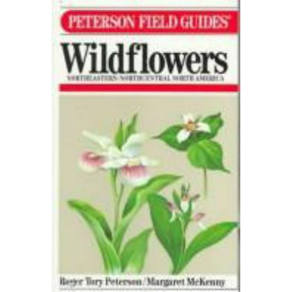 Pre-Owned A Field Guide to Wildflowers of Northeastern and North-central North America (The Peterson Field Guide Series, 17) (Paperback) 0395183251 9780395183250
