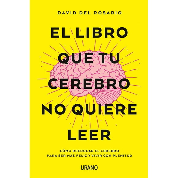 Libro El Libro Que Tu Cerebro No Quiere Leer Tapa Blanda, Autor David Del Rosario Gilabert, Editorial Urano URANO 9786077482505