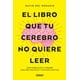 thumbnail image 1 of Libro El Libro Que Tu Cerebro No Quiere Leer Tapa Blanda, Autor David Del Rosario Gilabert, Editorial Urano URANO 9786077482505, 1 of 2