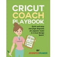 thumbnail image 1 of Pre-Owned Cricut Coach Playbook: Quick and Easy One-Page Diagrams for Popular Tasks in Cricut Design Space (Paperback) 1647370051 9781647370053, 1 of 1