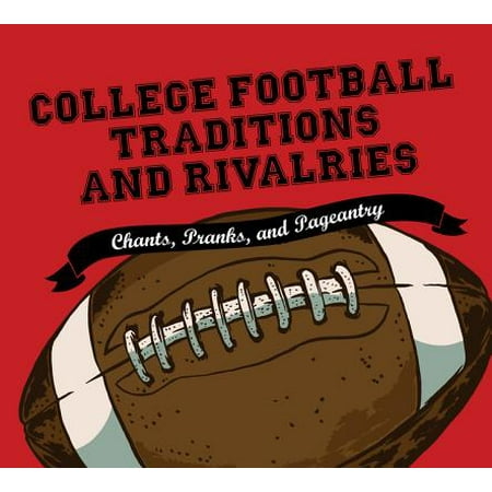 College Football Traditions and Rivalries - eBook (Best College Football Traditions)