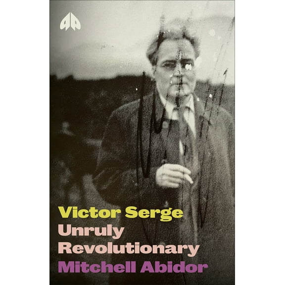 Revolutionary Lives Victor Serge: Unruly Revolutionary, (Paperback)
