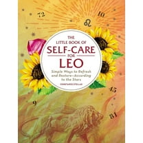 Astrology Self-Care The Little Book of Self-Care for Leo: Simple Ways to Refresh and Restore--According to the Stars, (Hardcover)