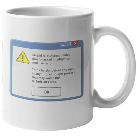 

Stupid Idiot Access Denied Due To Lack Of Intelligence. Funny Coffee & Tea Mug For Men Women Tech Support Customer Service Representative IT Professional Helpdesk And Coders (11oz)