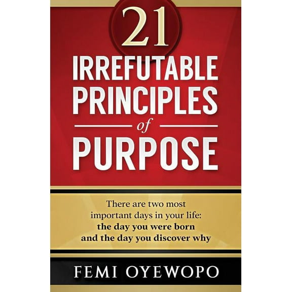 21 Irrefutable Principles of Purpose, (Paperback)