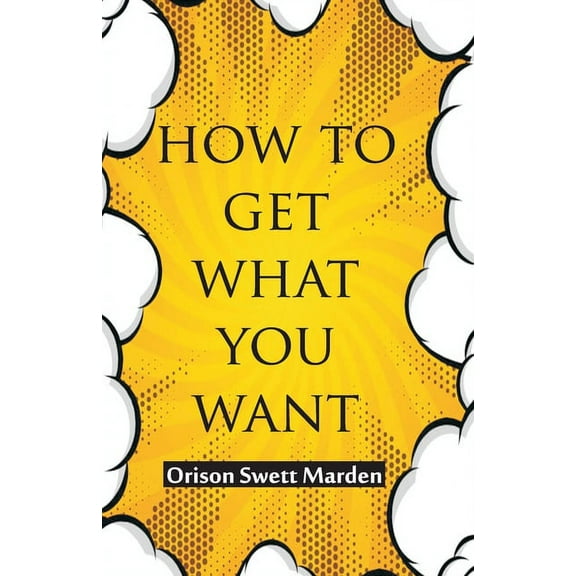 How To Get What You Want, (Paperback)