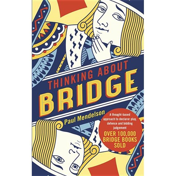 Thinking about Bridge: A Thought-Based Approach to Declarer Play, Defence and Bidding Judgement, (Paperback)