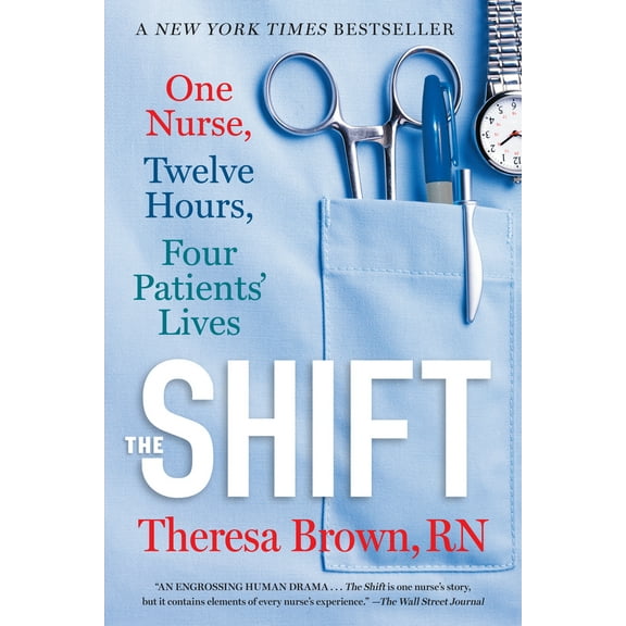 Pre-Owned The Shift: One Nurse, Twelve Hours, Four Patients' Lives (Paperback) 1616206020 9781616206024