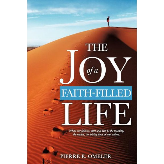 The Joy of a Faith-Filled Life, (Paperback)