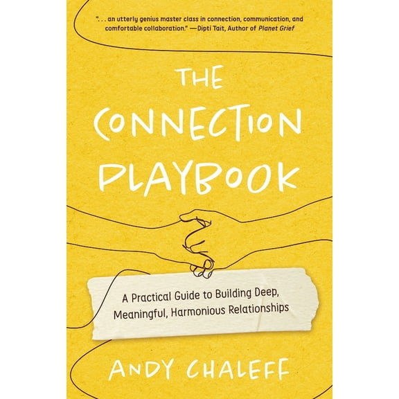 The Connection Playbook: A Practical Guide to Building Deep, Meaningful, Harmonious Relationships, (Paperback)