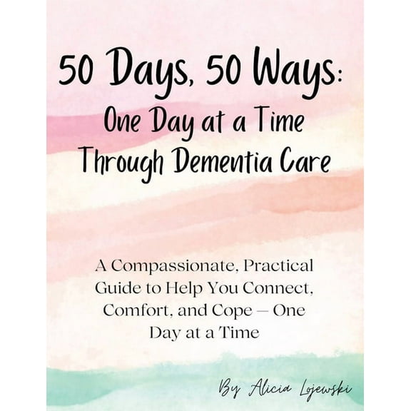 50 Days, 50 Ways: A Compassionate, Practical Guide to Help You Connect, Comfort, and Cope - One Day at a Time, (Paperback)