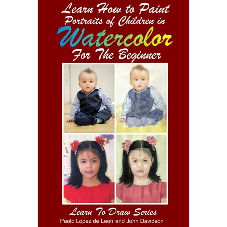 Learn How to Paint Portraits of Children In Watercolor For the Absolute Beginner -