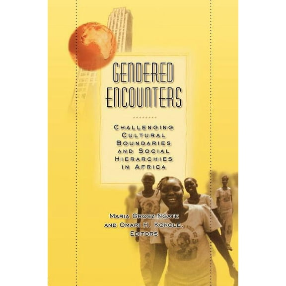 Gendered Encounters: Challenging Cultural Boundaries and Social Hierarchies in Africa, (Paperback)