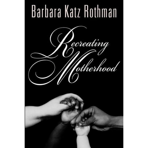 Recreating Motherhood, (Paperback)