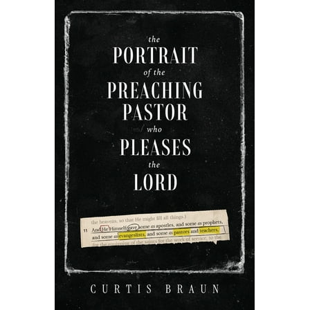 The Portrait of the Preaching Pastor who Pleases the Lord, (Paperback)