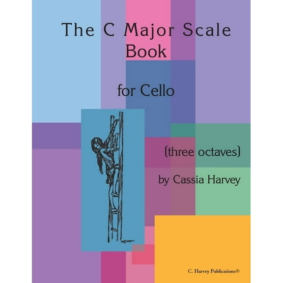 The C Major Scale Book for Cello (Three Octaves), (Paperback)