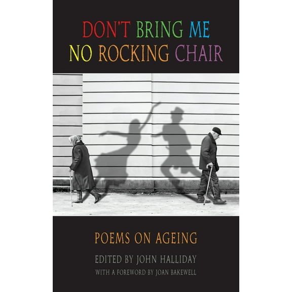 Newcastle/Bloodaxe Poetry Don't Bring Me No Rocking Chair: Poems on Ageing, Book 14, (Paperback)