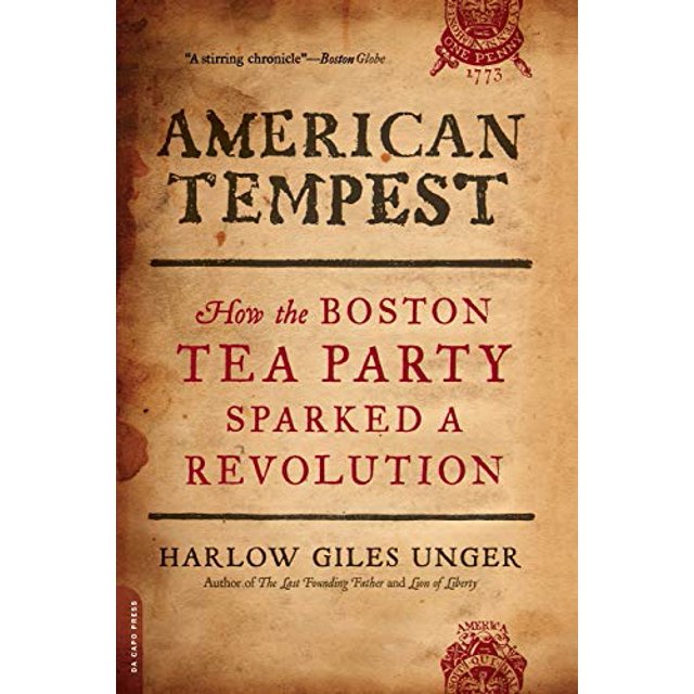 American Tempest: Comment la Fête du Thé de Boston a Primé une Révolution