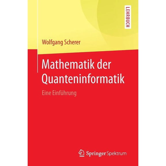 Mathematik Der Quanteninformatik: Eine EinfÃ¼hrung, (Paperback)