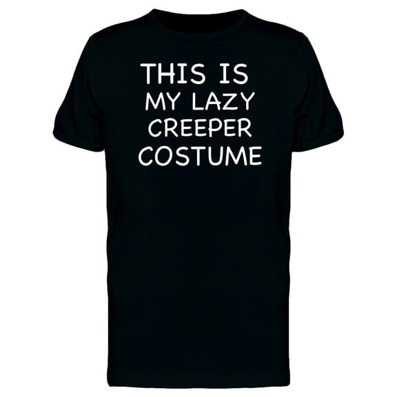 I'm a lazy creeper for Halloween Men's T-shirt