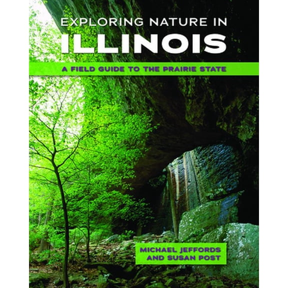 Pre-Owned Exploring Nature in Illinois: A Field Guide to the Prairie State (Paperback) 0252079906 9780252079900