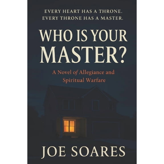 Who Is Your Master?: A Novel of Allegiance and Spiritual Warfare, (Paperback)