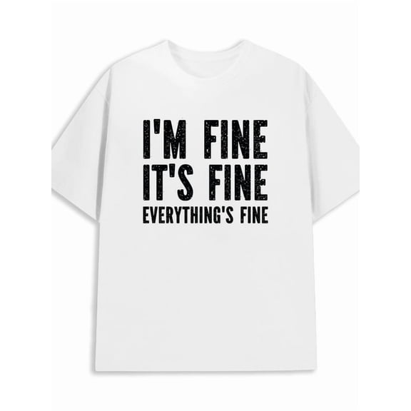 "I'm Fine" Tee 180G 100% Cotton 180G 100% Cotton men plus size gifts funny white Vintage Unisex Shirt Graphic tshirts Basic Unisex Shirt Crewneck tshirts new years gifts