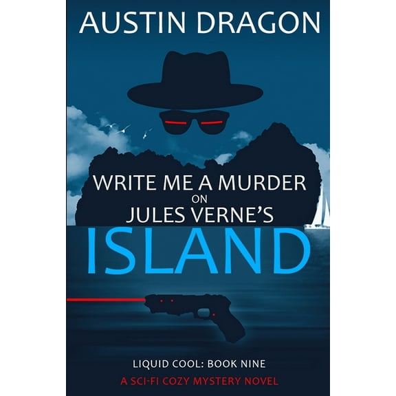 Liquid Cool Write Me a Murder on Jules Verne's Island (Liquid Cool, Book 9): The Cyberpunk Detective Series, Book 9, (Paperback)