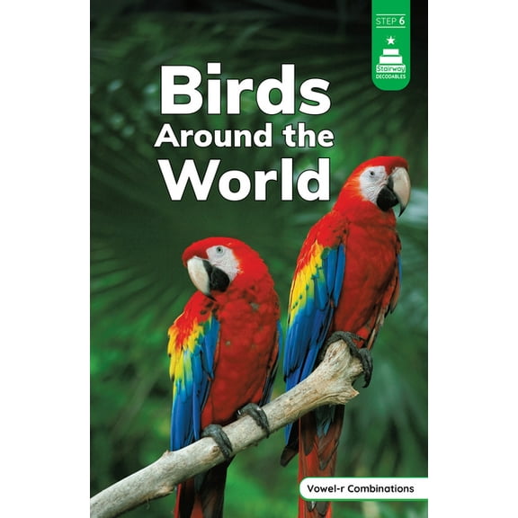 Stairway Decodables Nonfiction Step 6 Birds Around the World, (Paperback)