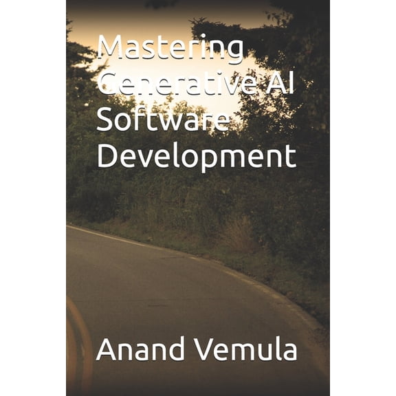 Mastering Generative AI Software Development, (Paperback)