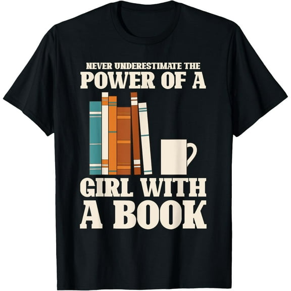 Never Underestimate The Power Of A Girl With A Book Reading T-Shirt
