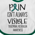 thumbnail image 4 of Inktastic Trigeminal Neuralgia Awareness Pain Isn't Always Visible Boys or Girls Baby Bib, 4 of 4