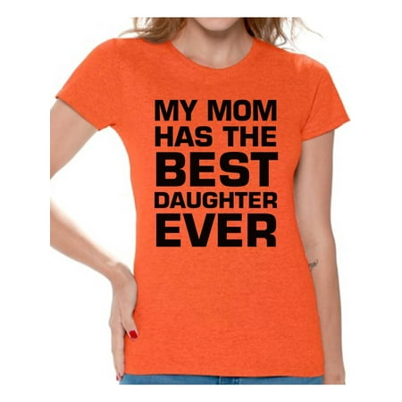 Awkward Styles Women's My Mom Has The Best Daughter Ever Graphic T-shirt (My Moms The Best)