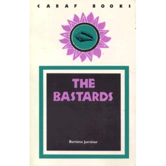 CARAF Books: Caribbean and African Literature Translated from French: The Bastards (Paperback)