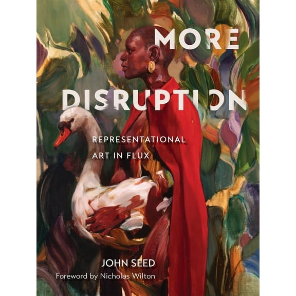 More Disruption: Representational Art in Flux (a Contemporary Art Book with 300 Modern Realism Works and Q&A Insight, (Hardcover)