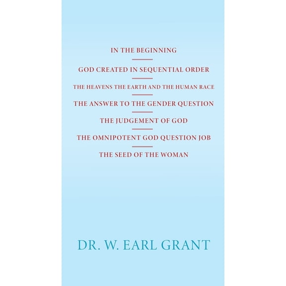 In the Beginning God Created in Sequential Order the Heavens the Earth and the Human Race the Answer to the Gender Quest, (Paperback)