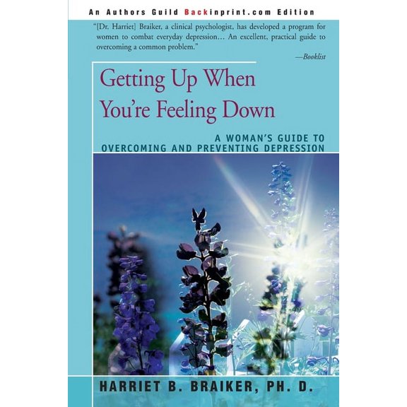Getting Up When You're Feeling Down: A Woman's Guide to Overcoming and Preventing Depression, (Paperback)
