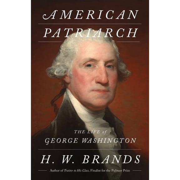 American Patriarch: The Life of George Washington, (Hardcover)
