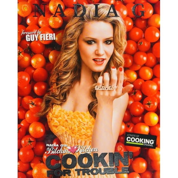 Pre-Owned Nadia G's Bitchin' Kitchen: Cookin' for Trouble (Paperback) 0345531825 9780345531827