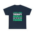 thumbnail image 4 of I don't need Therapy just Fishing Unisex Heavy Cotton Tee, 4 of 9