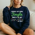 thumbnail image 4 of Probably Just Gonna Jingle Some Of The Way I'm Tired – T-Shirt, Hoodie & Sweatshirt – Holiday Humor – Family & Friends, 4 of 6