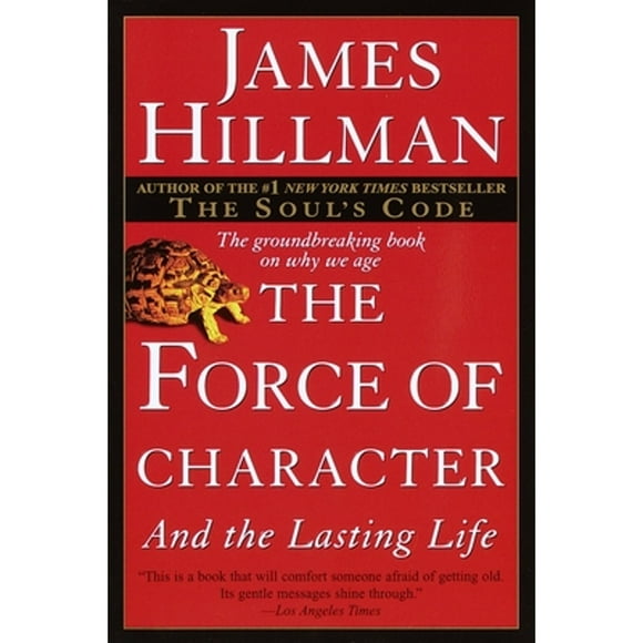 Pre-Owned The Force of Character: And the Lasting Life (Paperback 9780345424051) by James Hillman