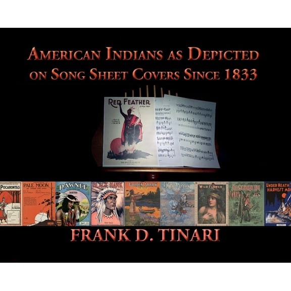 American Indians as Depicted on Song Sheet Covers Since 1833 (Hardcover) (Hardcover)