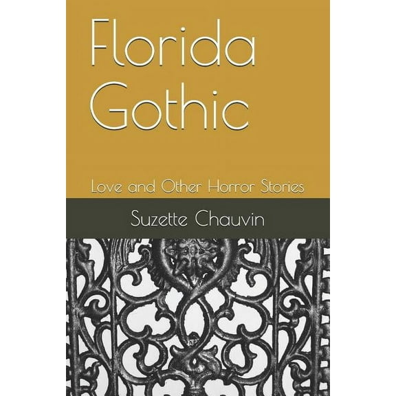 Florida Gothic : Love and Other Horror Stories (Paperback)
